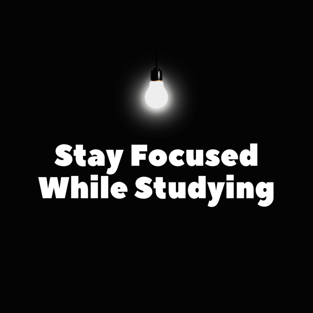 stay focused while studying