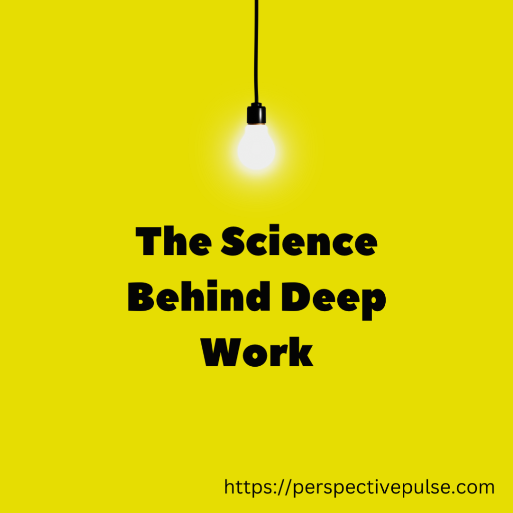 The science behind deep work